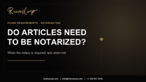 Whether articles of incorporation need to be notarized before filing — Riveros Corp