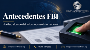 Antecedentes FBI: huellas e informe personal con Compliance Officers
